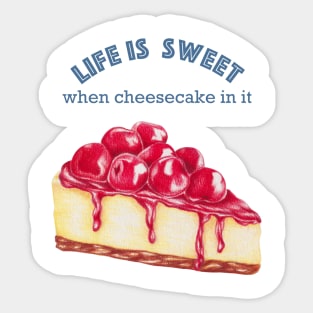 Life is Sweet When Cheesecake in it, sweets lover, coffee lover hand painted Sticker